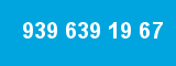 939 639 19 67